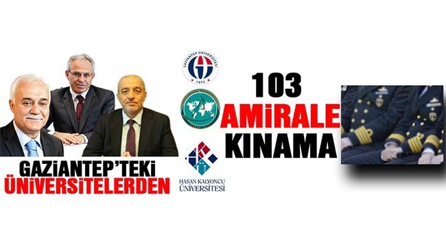 Gaziantep'teki Üniversitelerden 103 amirale kınama