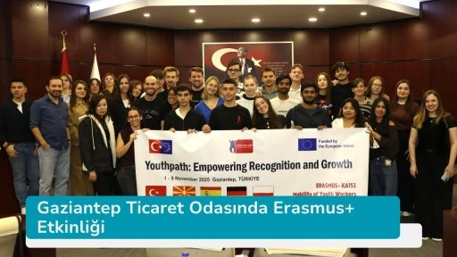 Gaziantep Ticaret Odasında Erasmus+ Etkinliği