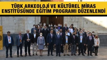 Türk Arkeoloji ve Kültürel Miras Enstitüsünde sertifikalı eğitim programı düzenlendi