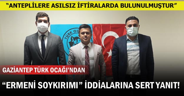 Gaziantep Türk Ocağı'ndan "Ermeni soykırımı" iddialarına yanıt