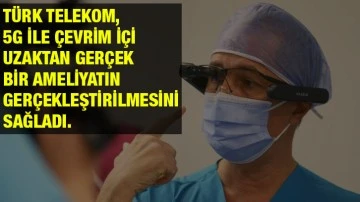 Türk Telekom, 5G ile çevrim içi uzaktan gerçek bir ameliyatın gerçekleştirilmesini sağladı.