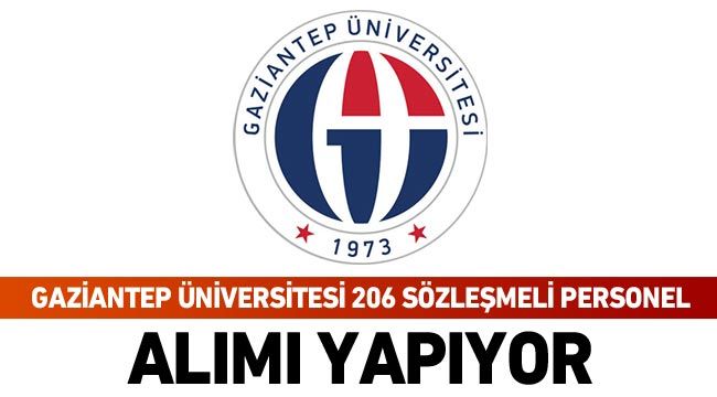 Gaziantep Üniversitesi 206 sözleşmeli personel alımı yapıyor