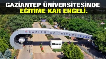 Gaziantep Üniversitesinde eğitime kar engeli.