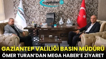 Gaziantep Valiliği Basın Müdürü Ömer Turan’dan Mega Haber’e Ziyaret