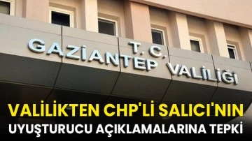 Gaziantep Valiliğinden CHP'li Salıcı'nın uyuşturucu açıklamalarına tepki