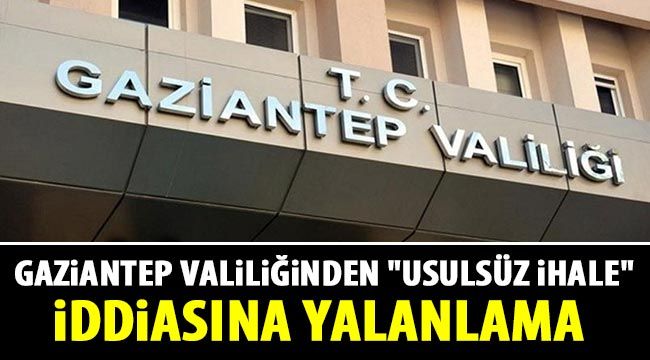  Gaziantep Valiliğinden "usulsüz ihale" iddiasına yalanlama 