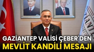 Gaziantep Valisi Çeber'den Mevlit Kandili mesajı