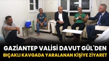 Gaziantep Valisi Davut Gül'den bıçaklı kavgada yaralanan kişiye ziyaret