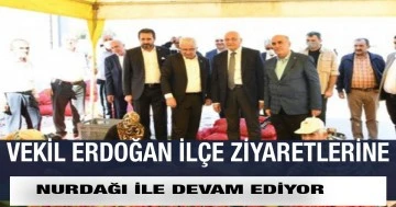 Vekil Erdoğan ilçe ziyaretlerine Nurdağı ile devam ediyor