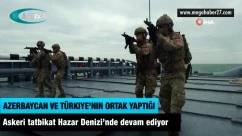 VİDEO HABER | Azerbaycan ve Türkiye'nin ortak yaptığı askeri tatbikat Hazar Denizi’nde devam ediyor