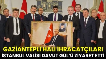 Gaziantepli Halı İhracatçıları İstanbul Valisi Davut Gül’ü Ziyaret Etti