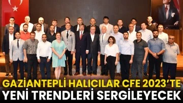 Gaziantepli Halıcılar CFE 2023’te Yeni Trendleri Sergileyecek