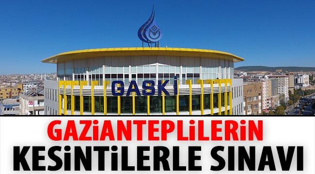 Gazianteplilerin kesintilerle sınavı
