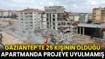Gaziantep'te 25 kişinin öldüğü apartmanda projeye uyulmamış