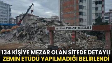 Gaziantep'te depremde 134 kişinin öldüğü sitede detaylı zemin etüdü yapılmadığı belirlendi