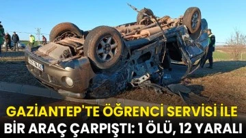 Gaziantep'te öğrenci servisi ile bir araç çarpıştı: 1 ölü, 12 yaralı