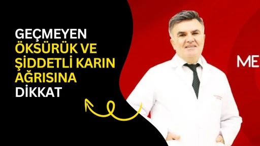 Ge&ccedil;meyen &ouml;ks&uuml;r&uuml;k ve şiddetli karın ağrısına dikkat