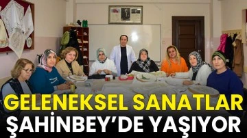 Geleneksel Sanatlar Şahinbey&rsquo;de Yaşıyor