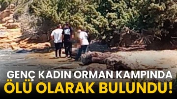  Genç kadın orman kampında ölü olarak bulundu!