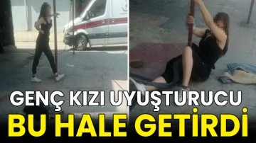 Genç kızı uyuşturucu bu hale getirdi