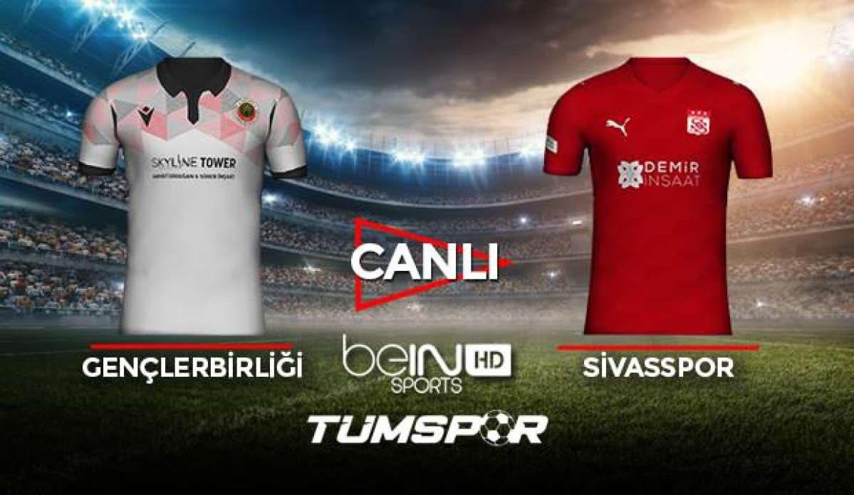 Gençlerbirliği Sivasspor maçı canlı izle! BeIN Sports Gençler Sivas maçı canlı skor takip!