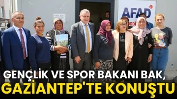 Gençlik ve Spor Bakanı Bak, Gaziantep'te konuştu