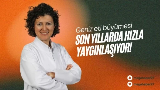 Geniz eti büyümesi son yıllarda hızla yaygınlaşıyor!