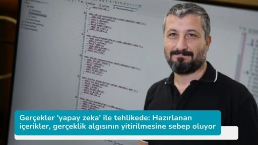 Gerçekler 'yapay zeka' ile tehlikede: Hazırlanan içerikler, gerçeklik algısının yitirilmesine sebep oluyor