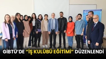 GİBTÜ’de “İş Kulübü Eğitimi” düzenlendi