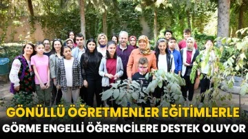 G&ouml;n&uuml;ll&uuml; &ouml;ğretmenler eğitimlerle g&ouml;rme engelli &ouml;ğrencilere destek oluyor