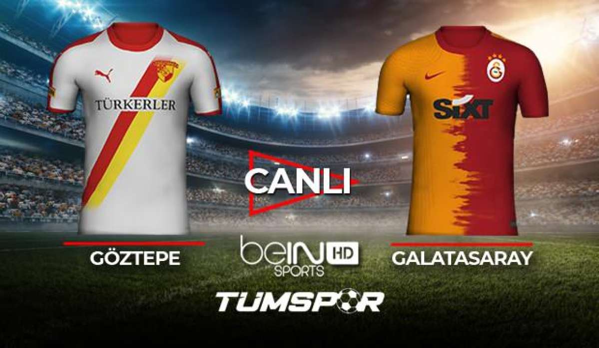 Göztepe Galatasaray maçı canlı izle! BeIN Sports Gözgöz GS maçı canlı skor takip!