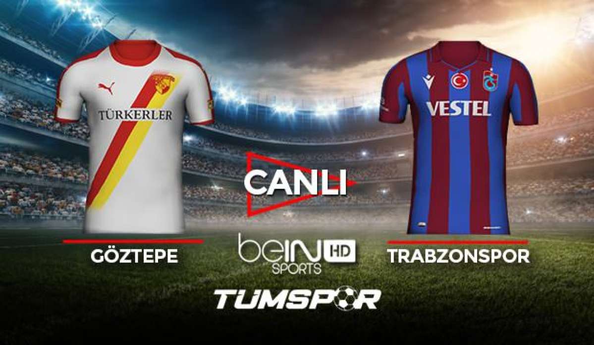 Göztepe Trabzonspor maçı canlı izle! BeIN Sports Gözgöz TS maçı canlı skor takip!