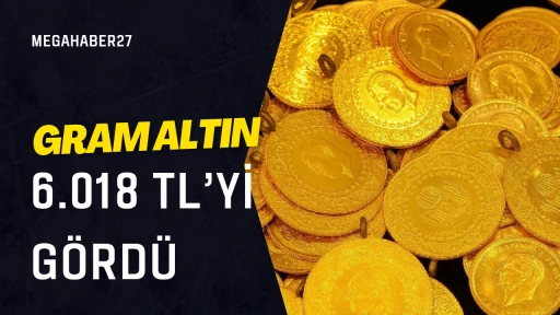 Gram altın 6.018 TL&rsquo;yi g&ouml;rd&uuml; 