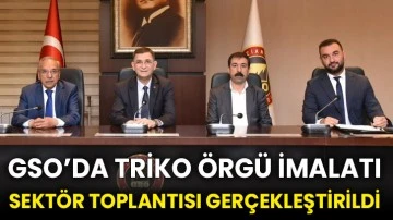 GSO’da Triko Örgü İmalatı Sektör Toplantısı gerçekleştirildi