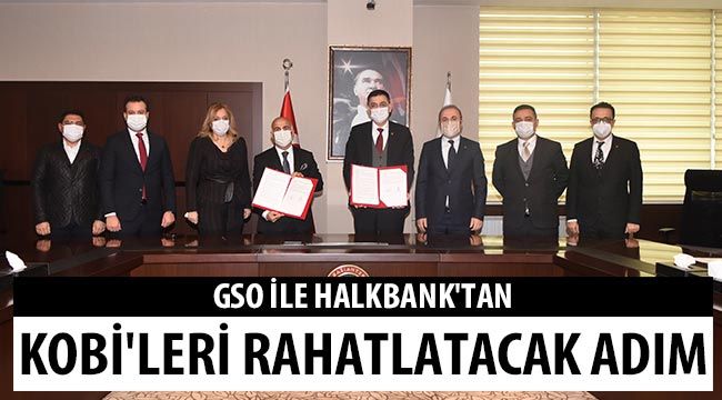 GSO ile Halkbank'tan kobi'leri rahatlatacak adım