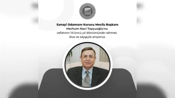 GSO kurucu Meclis Başkanı Naci Topçuoğlu'nun vefatının 14 yıl dönümü
