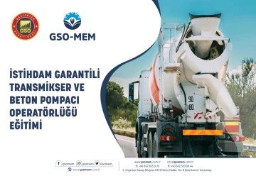 GSO-MEM’de istihdam garantili Transmikser ve beton pompacı operatörlüğü eğitimi verilecek