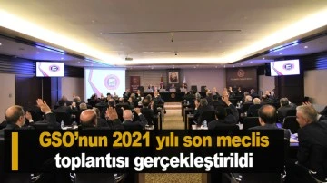 GSO’nun 2021 yılı son meclis toplantısı gerçekleştirildi