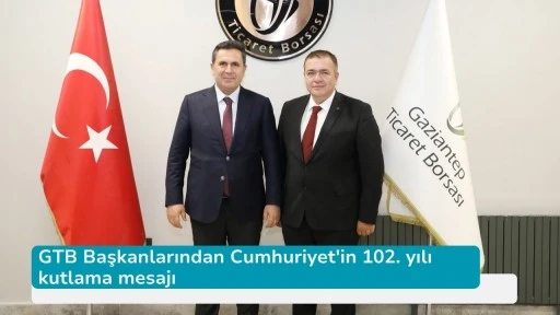 GTB Başkanlarından Cumhuriyet'in 102. yılı kutlama mesajı