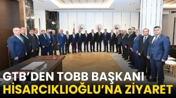 GTB’den TOBB Başkanı Hisarcıklıoğlu’na ziyaret