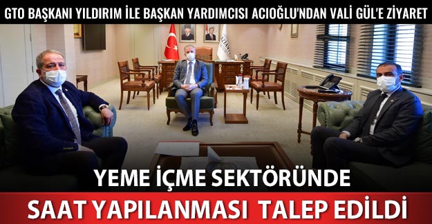GTO Başkanı Yıldırım ile Başkan yardımcısı Acıoğlu’ndan Vali Gül’e ziyaret