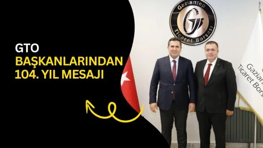GTO Başkanlarından 104. yıl mesajı