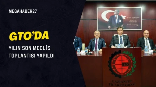 GTO&rsquo;da yılın son meclis toplantısı yapıldı