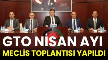 GTO Nisan Ayı meclis toplantısı yapıldı