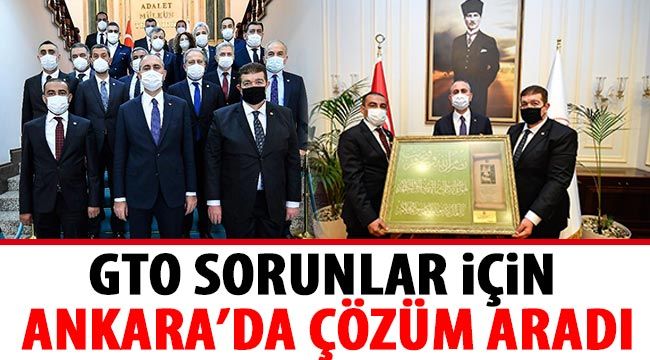 GTO sorunlar için Ankara’da çözüm aradı