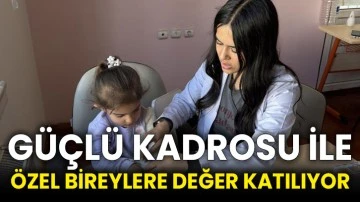 Güçlü kadrosu ile özel bireylere değer katılıyor