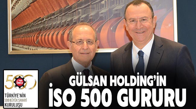 Gülsan Holding’in İSO 500 gururu