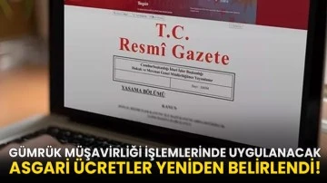 Gümrük müşavirliği işlemlerinde uygulanacak asgari ücretler yeniden belirlendi!