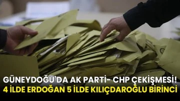 Güneydoğu'da AK Parti- CHP Çekişmesi! 4 İlde Erdoğan 5 İlde Kılıçdaroğlu Birinci