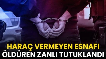 Hara&ccedil; vermeyen esnafı &ouml;ld&uuml;ren zanlı tutuklandı